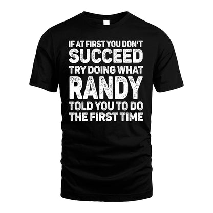 RANDY 13K1-117   Personalized Funny Quote Apparel If At First You Dont Succeed