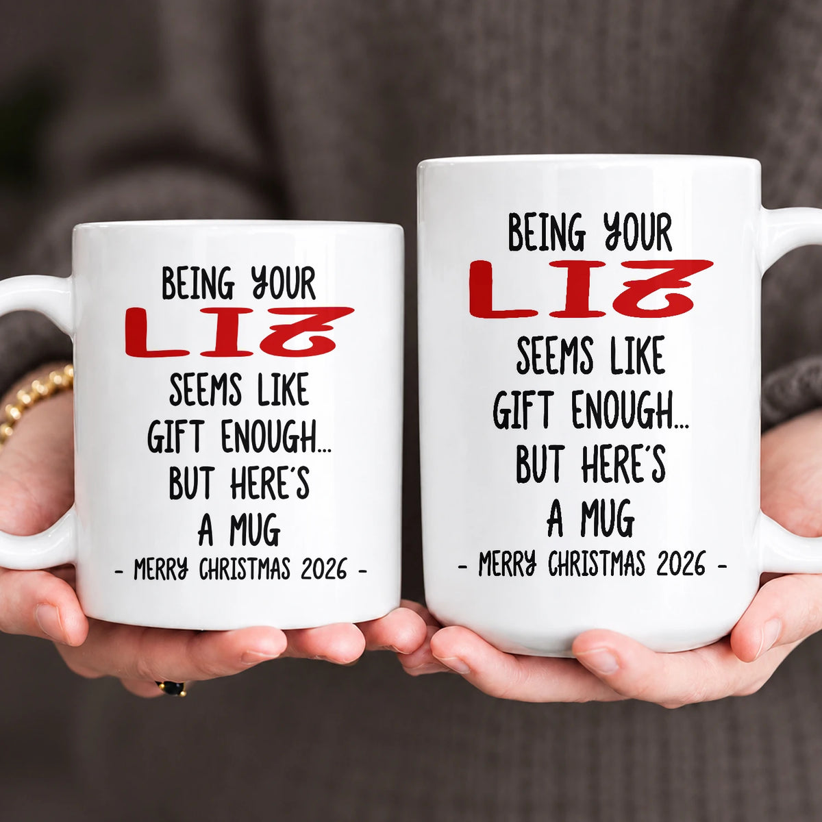 Being Your Name Seems Like Gift Enough Funny Christmas Mug Gift LIZ 13K1 MG33