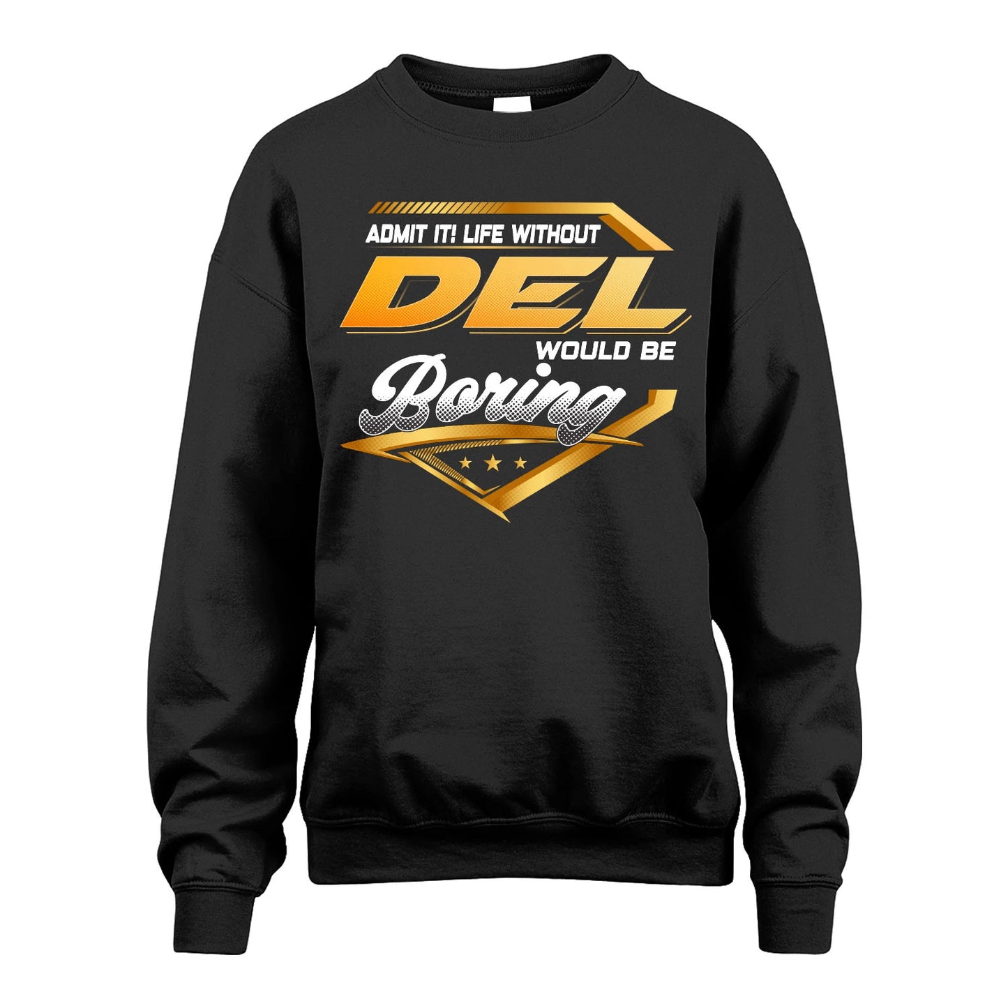 DEL 13K1-513 Personalized "Admit It! Life Without ... Would Be Boring"