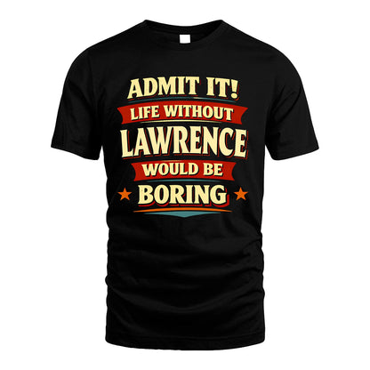 LAWRENCE 13K1-503 Admit It Life Without...