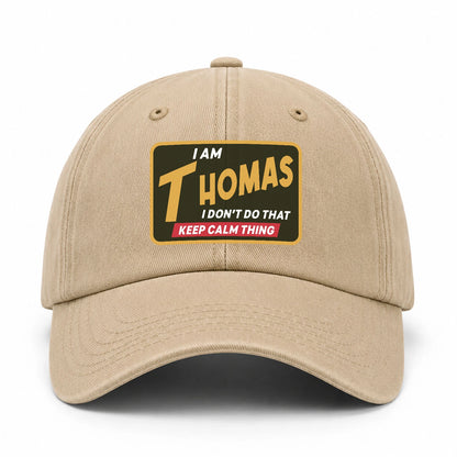 I Am Your Name I Don't Do That Keep Calm Thing Cap THOMAS 13K1 C54PF