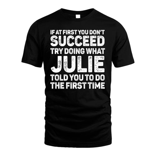 JULIE 13K1-117   Personalized Funny Quote Apparel If At First You Dont Succeed