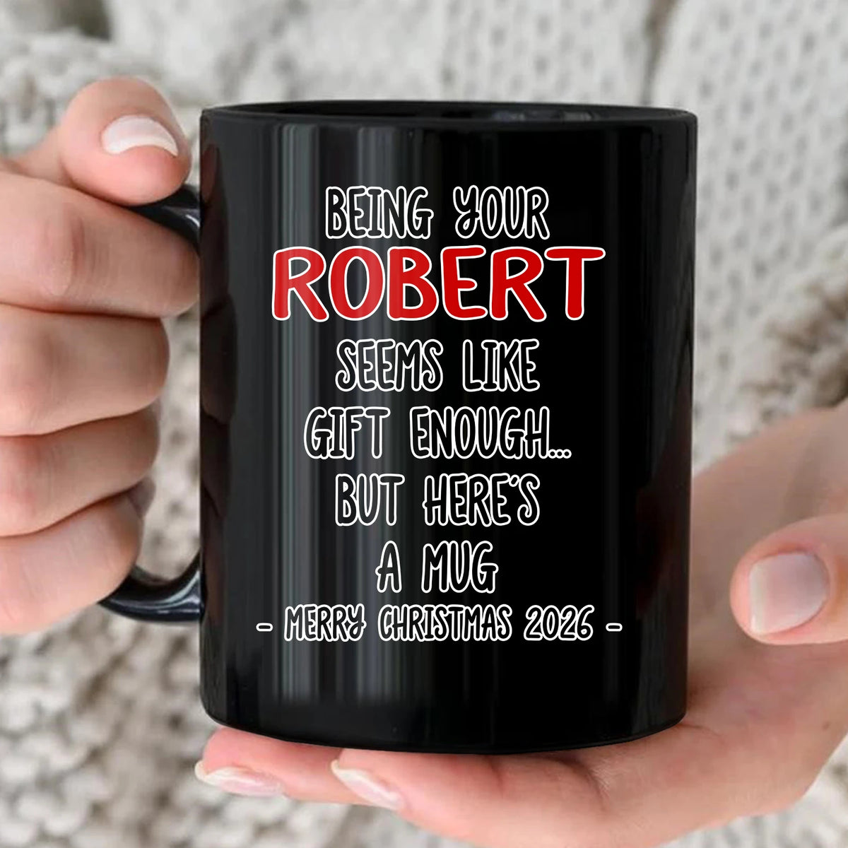 Being Your Name Seems Like Gift Enough Funny Christmas Mug Gift ROBERT 13K1 MG33
