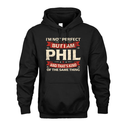 PHIL 13K1-566 I'm Not Perfect But I Am...