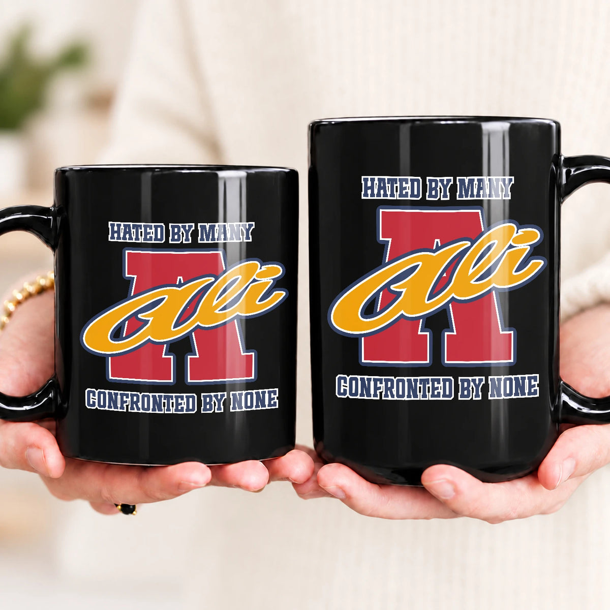 Hated By Many Confronted By None Cool Mug ALI 13K1 MG16