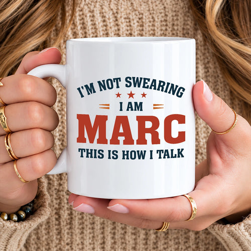 I'm Not Swearing I Am Name This Is How I Talk Funny Mug MARC 13K1 MG38