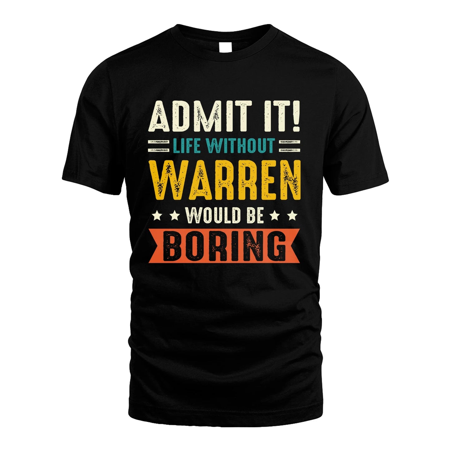 WARREN 13K1-124–Personalized Funny Quote Apparel “Life Without NAME Would Be Boring”