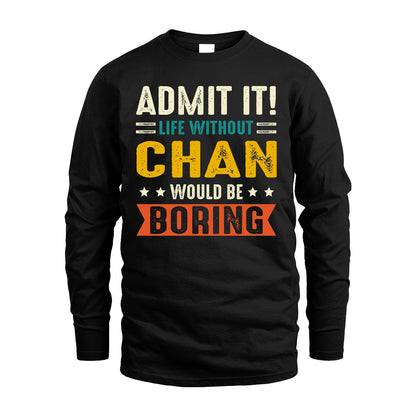 CHAN 13K2-124–Personalized Funny Quote Apparel “Life Without NAME Would Be Boring”
