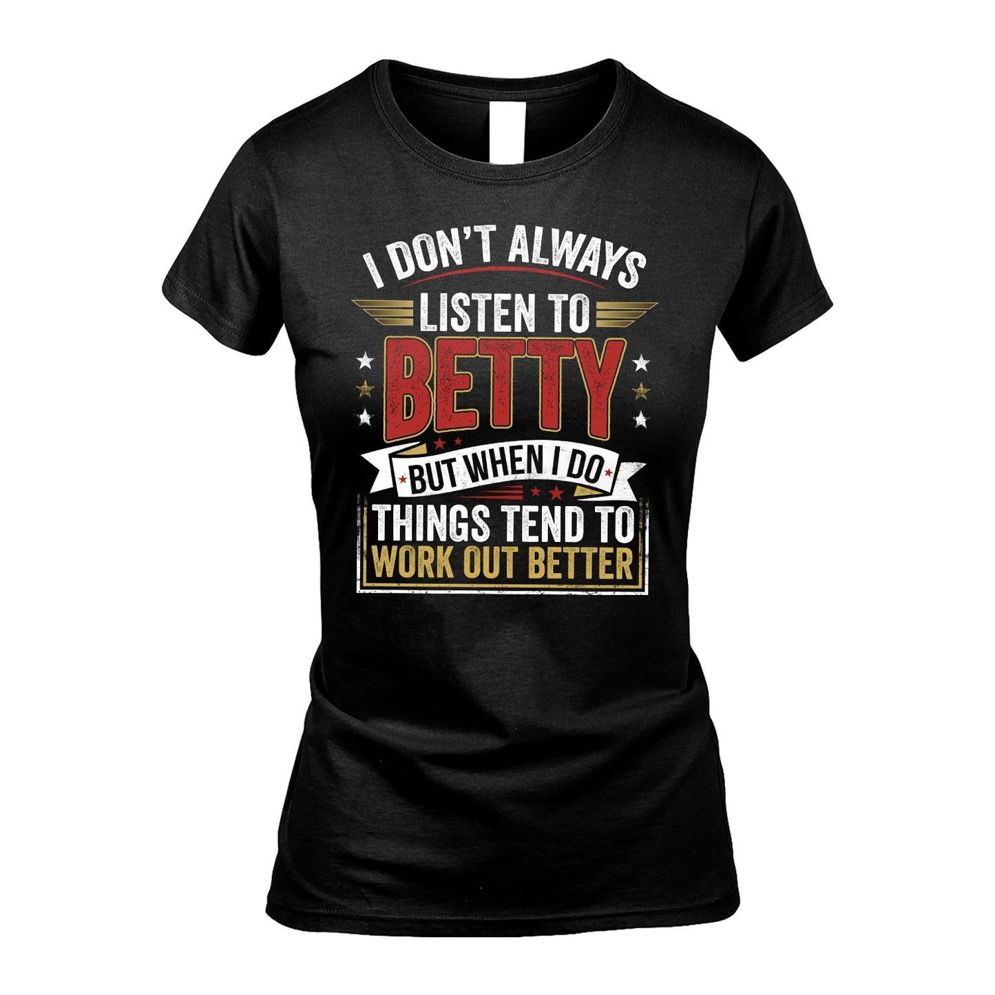 BETTY 13K1-542 I Don't Always Listen To ...