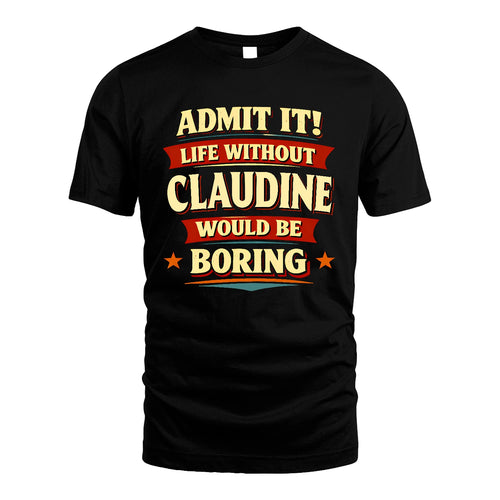CLAUDINE 13K8-503 Admit It Life Without...