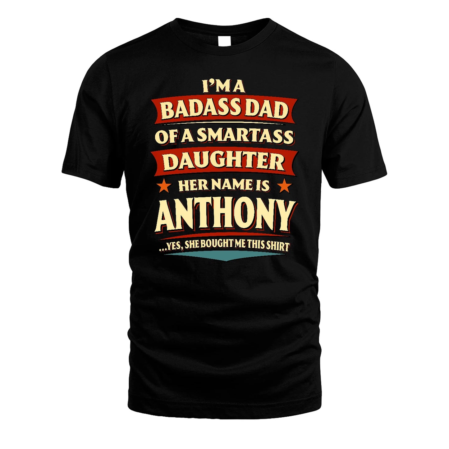ANTHONY 13K1-535 I'm A Badass Dad Of A Smartass Daughter Her Name Is ...