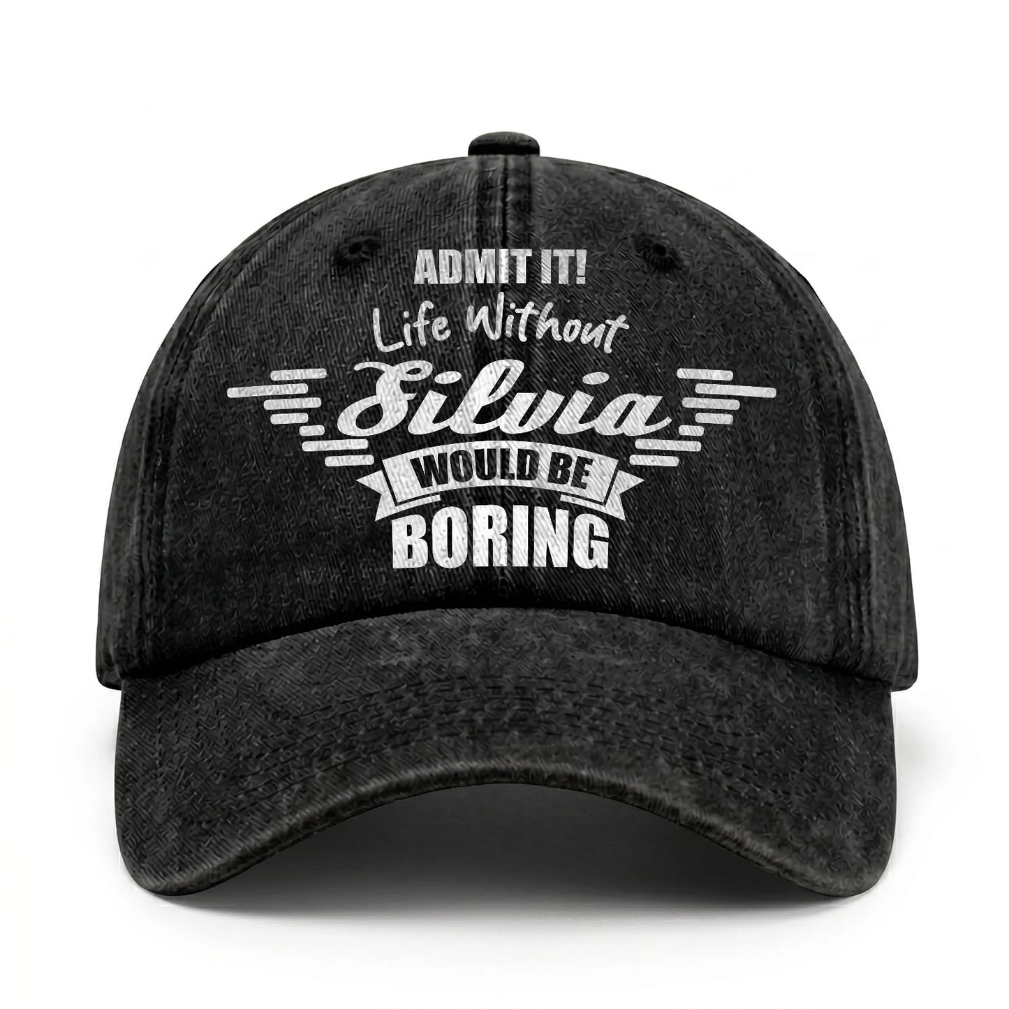 Admit It Life Without Your Name Would Be Boring Vintage Cap SILVIA 13K1 C44PF