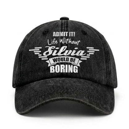 Admit It Life Without Your Name Would Be Boring Vintage Cap SILVIA 13K1 C44PF