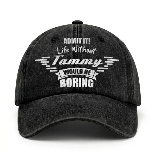 Admit It Life Without Your Name Would Be Boring Vintage Cap TAMMY 13K1 C44PF