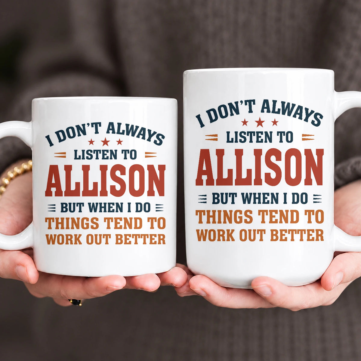 I Don’t Always Listen to Your Name Funny Mug ALLISON 13K1 MG12