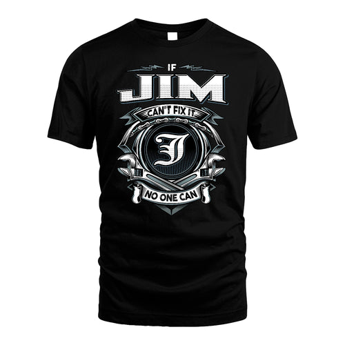 JIM 13K1-510 Personalized  "Can’t Fix It No One Can"