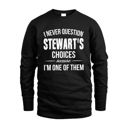 STEWART 13K1-441 Personalized "I Never Question ... Choices Because I'm One Of Them"