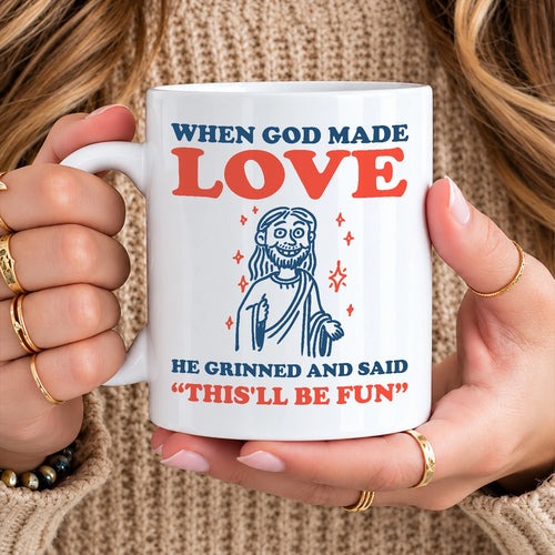 When God Made Your Name Funny Mug LOVE 13K1 MG13