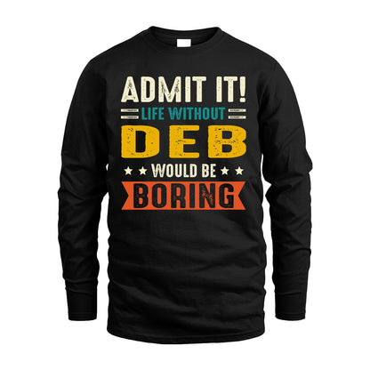 DEB 13K2-124–Personalized Funny Quote Apparel “Life Without NAME Would Be Boring”