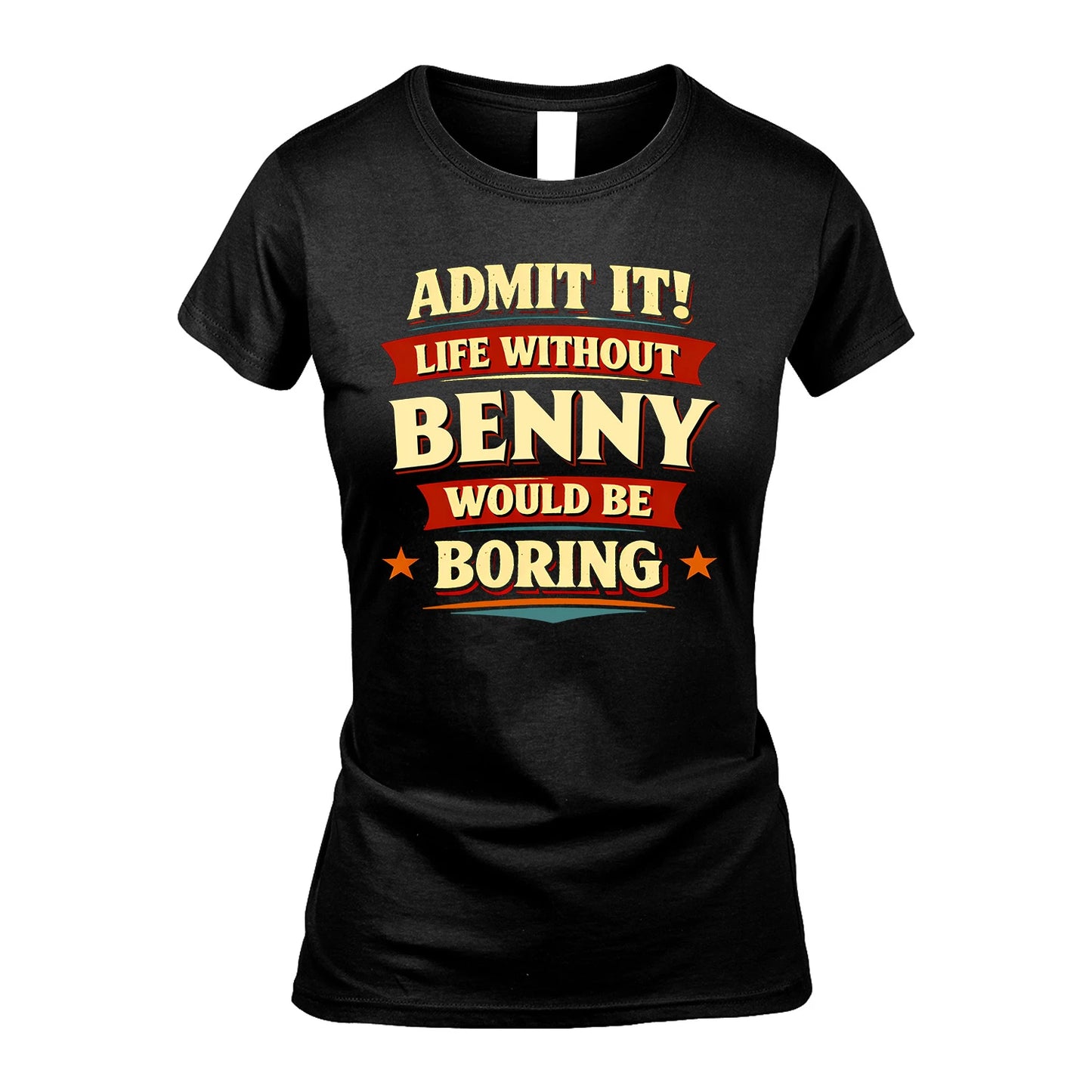 BENNY 13K4-503 Personalized "Admit It Life Without..."