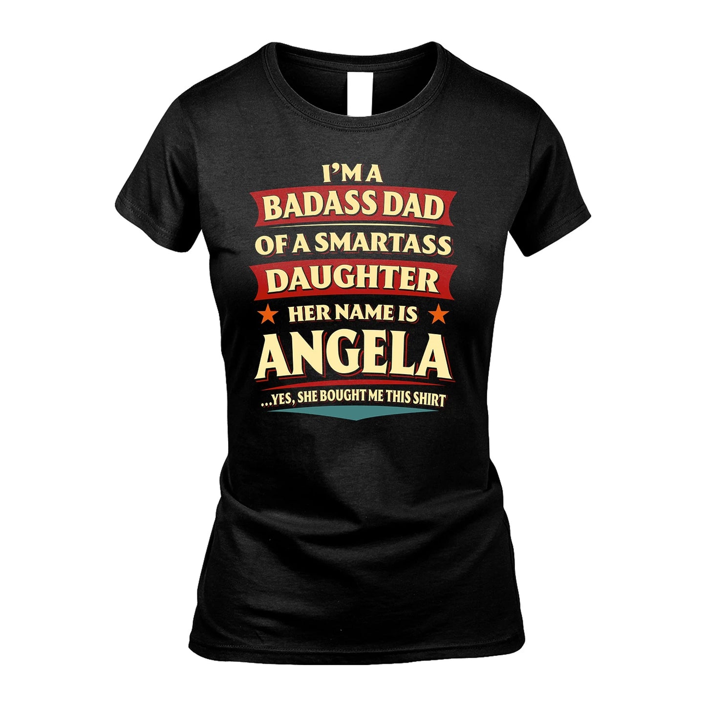 ANGELA 13K1-535 I'm A Badass Dad Of A Smartass Daughter Her Name Is ...