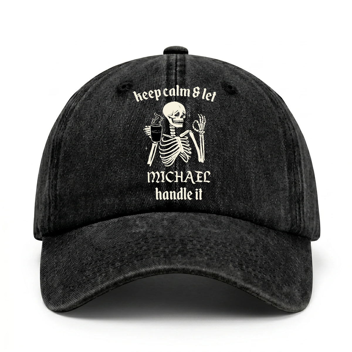 Keep Calm & Let Your Name Handle It Funny Skeleton Washed Cap MICHAEL 13K1 C132PF