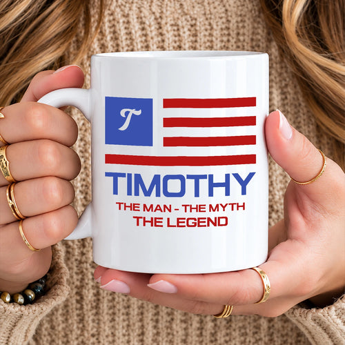The Man The Myth The Legend American Flag Mug TIMOTHY 13K1 MG18