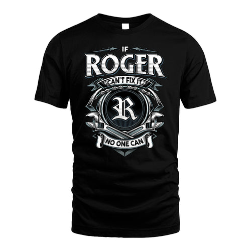 ROGER 13K1-510 Personalized  "Can’t Fix It No One Can"