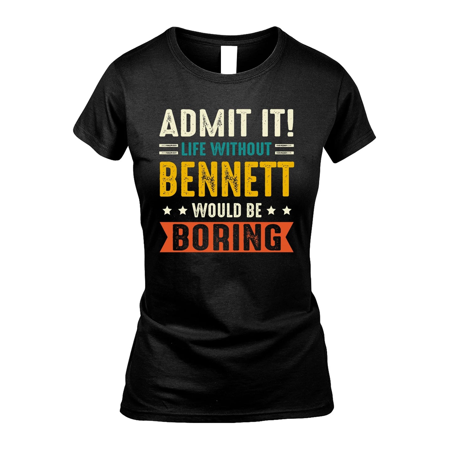 BENNETT 13K1-124–Personalized Funny Quote Apparel “Life Without NAME Would Be Boring”
