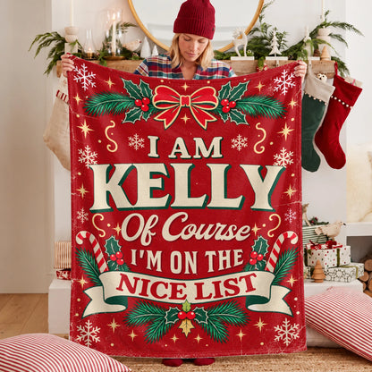 I'm Name Of Course I'm On The Nice List Christmas Fleece Blanket KELLY 13K1 BK56
