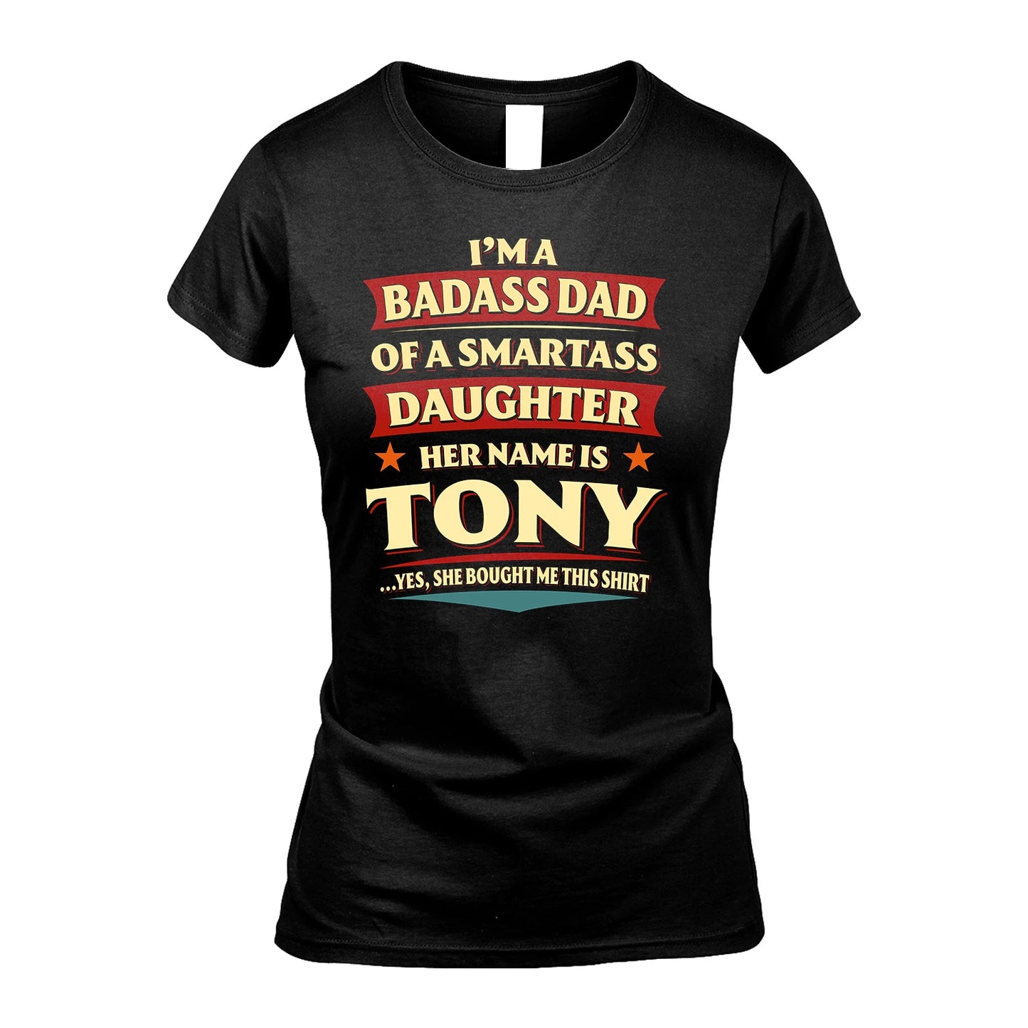TONY 13K1-535 I'm A Badass Dad Of A Smartass Daughter Her Name Is ...
