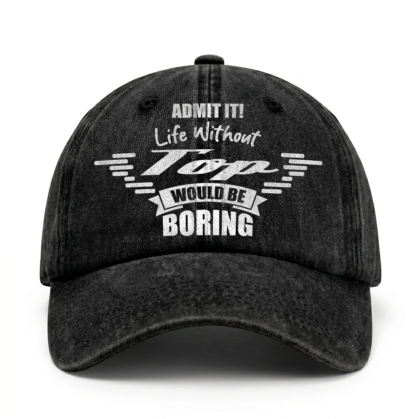 Admit It Life Without Your Name Would Be Boring Vintage Cap TOP 13K1 C44PF