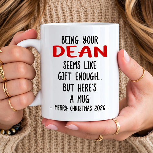 Being Your Name Seems Like Gift Enough Funny Christmas Mug Gift DEAN 13K1 MG33