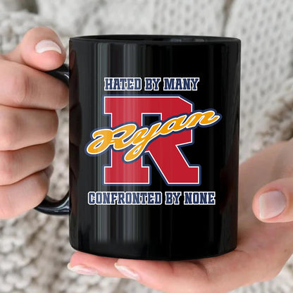 Hated By Many Confronted By None Cool Mug RYAN 13K1 MG16