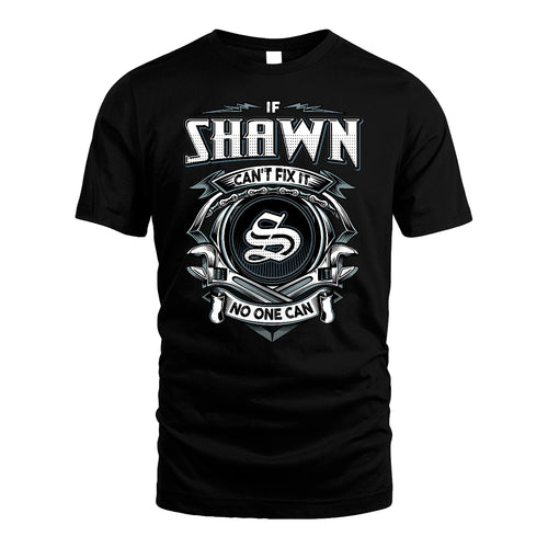 SHAWN 13K1-510 Personalized  "Can’t Fix It No One Can"