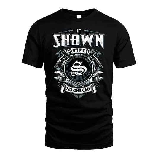 SHAWN 13K1-510 Personalized  "Can’t Fix It No One Can"