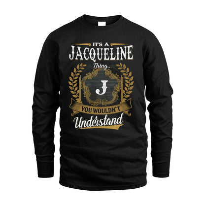 JACQUELINE 13K1-1–Personalized Name Quote Apparel “It’s an NAME Thing You Wouldn’t Understand”