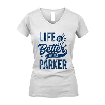 PARKER 13K1-116 Personalized Name Quote T-Shirt Life Is Better With Unisex Gift