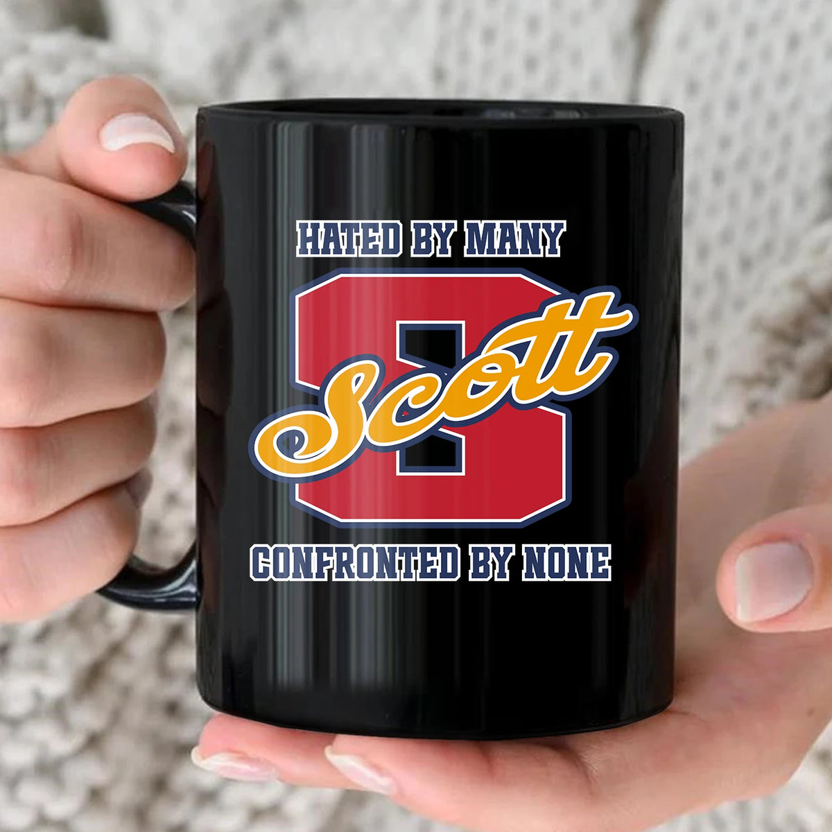 Hated By Many Confronted By None Cool Mug SCOTT 13K1 MG16