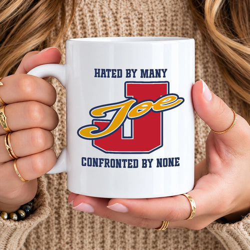 Hated By Many Confronted By None Cool Mug JOE 13K1 MG16