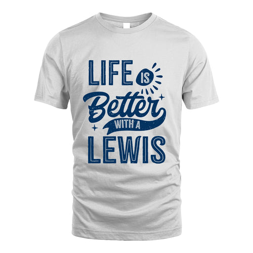 LEWIS 13K1-116 Personalized Name Quote T-Shirt Life Is Better With Unisex Gift