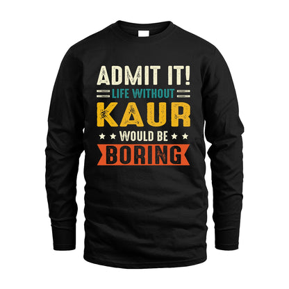 KAUR 13K3-124–Personalized Funny Quote Apparel “Life Without NAME Would Be Boring”