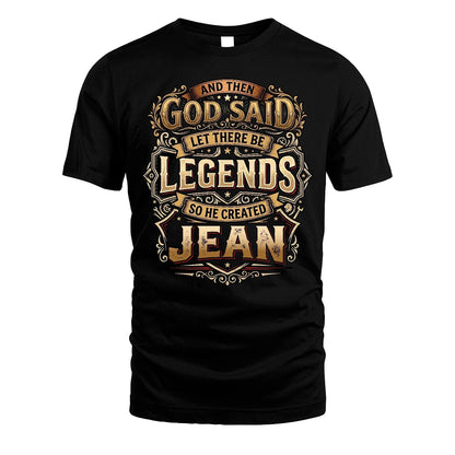 JEAN 13K1-540 And Then God Said Let There Be Legends...