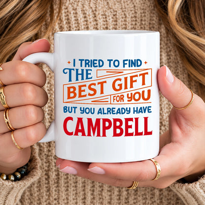 You Already Have Your Name Custom Mug - Funny Gift CAMPBELL 13K1 MG15