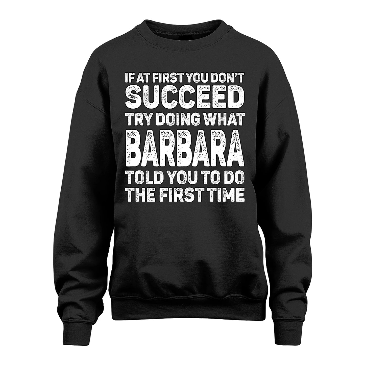BARBARA 13K1-117   Personalized Funny Quote Apparel If At First You Dont Succeed