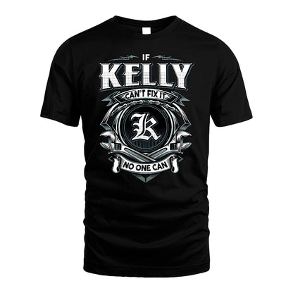 KELLY 13K1-510 Personalized  "Can’t Fix It No One Can"
