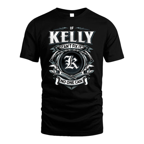 KELLY 13K1-510 Personalized  "Can’t Fix It No One Can"