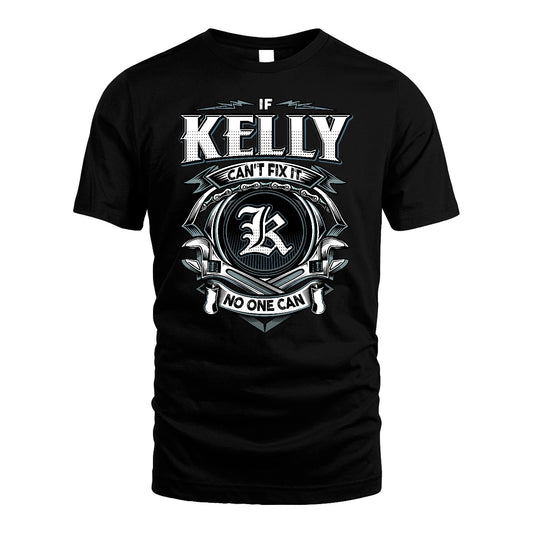 KELLY 13K1-510 Personalized  "Can’t Fix It No One Can"