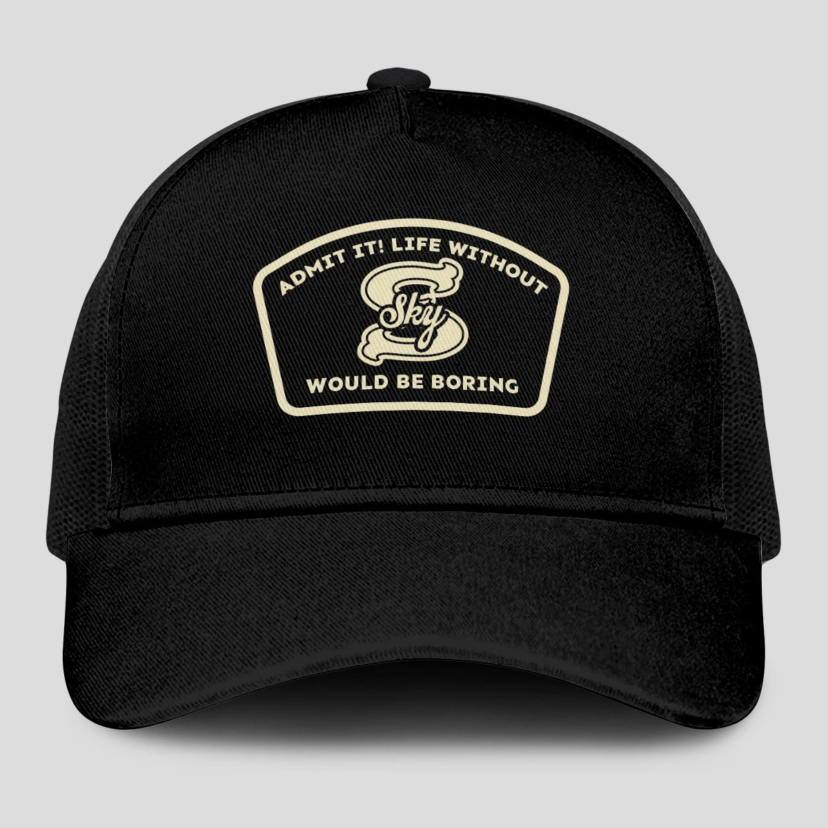 Admit It Life Without Your Name Would Be Boring Black Mesh Cap SKY 13K1 C214PF
