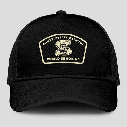 Admit It Life Without Your Name Would Be Boring Black Mesh Cap SKY 13K1 C214PF